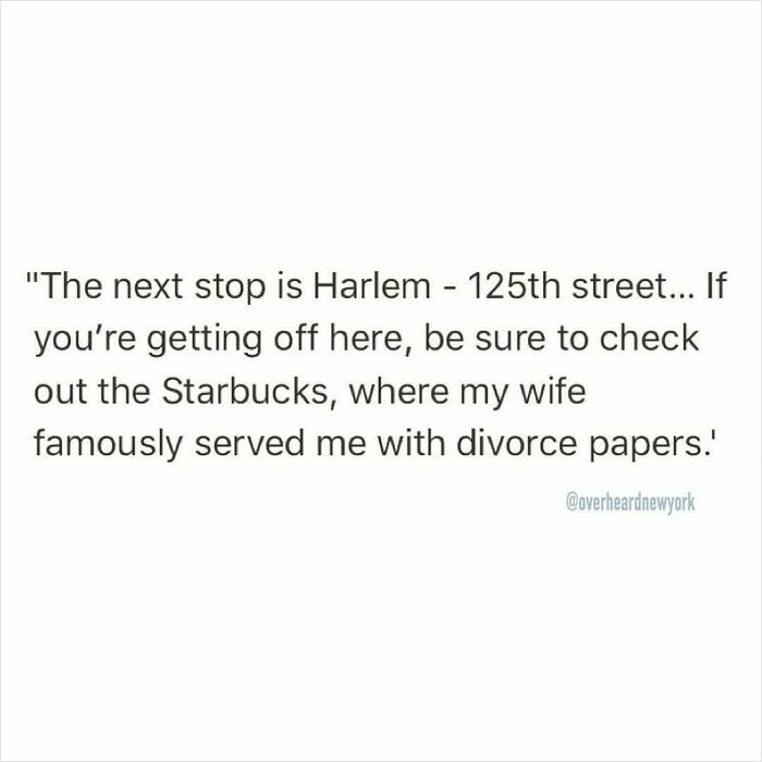Humorous conversation overheard about dating involving divorce papers at a Starbucks near Harlem 125th street.
