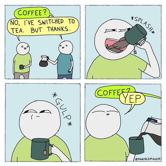 Comic showing a person humorously switching from coffee to tea, then quickly returning to coffee in a relatable life absurdity.