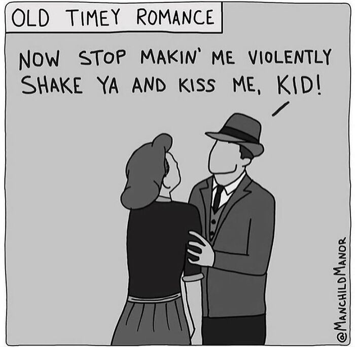 Black and white relatable comic showing old-timey romance with a man shaking and kissing a woman’s hand humorously.