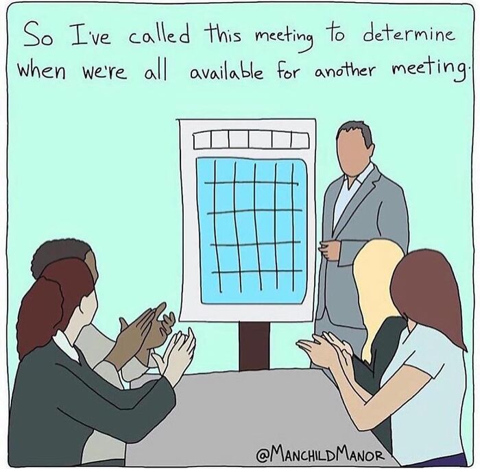 Cartoon showing a meeting where a presenter schedules another meeting, illustrating life’s little absurdities in comics.