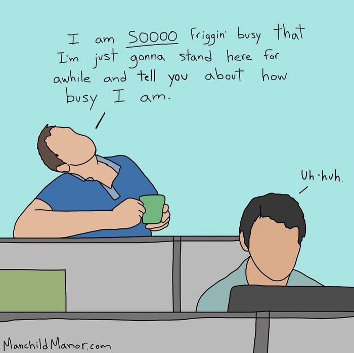 Comic showing two coworkers in cubicles, one humorously exaggerating how busy he is, illustrating relatable life absurdities.