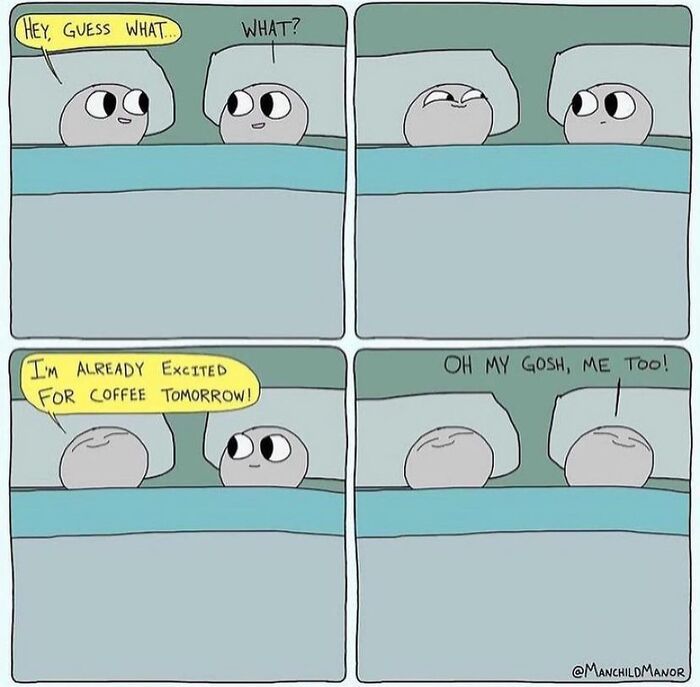 Two simple cartoon characters in bed sharing a relatable comic about life’s little absurdities and excitement for coffee.