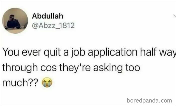 Tweet about quitting a job application halfway because the questions are too much, highlighting relatable work memes.