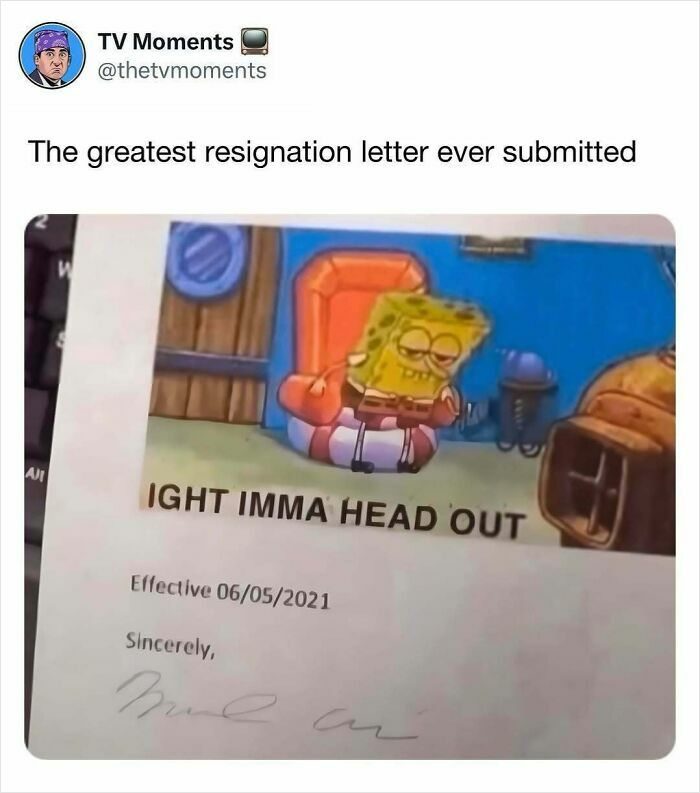 Resignation letter meme featuring SpongeBob saying "ight imma head out" with TV memes humor and relatable TV moments.