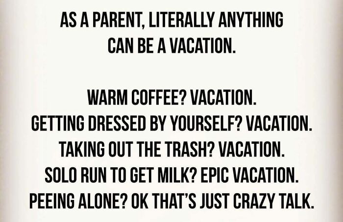 Parenting meme text humorously listing small tasks as vacations, highlighting relatable moments for parents scrolling through memes.