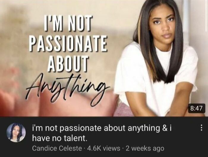Young woman with straight hair and white shirt expressing a quote about not being passionate in an unhinged meme style.