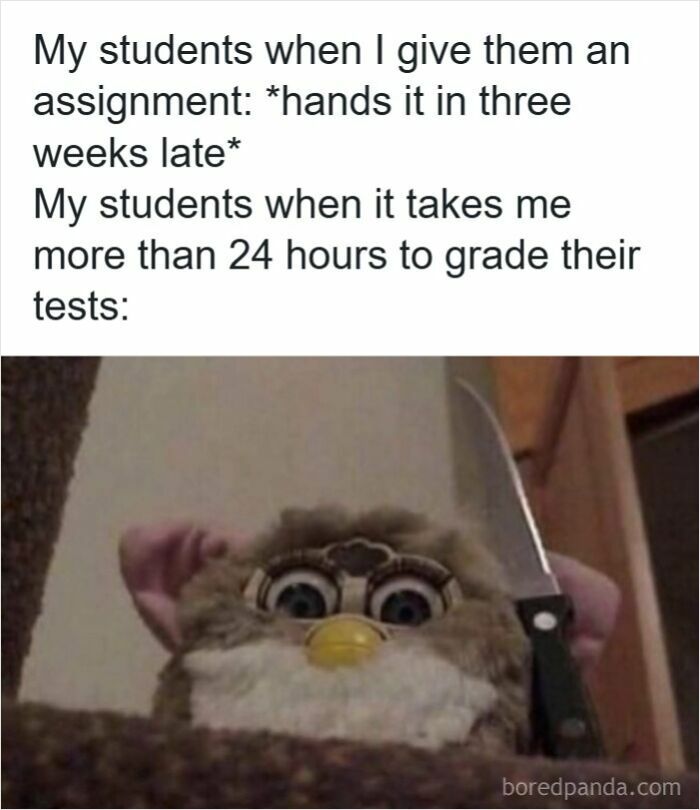 Furby toy holding a knife with text about students handing assignments late and grading delays, funny teacher meme.