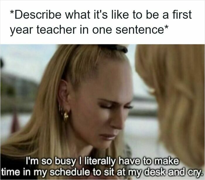 Woman looking stressed and emotional with a caption about busy first year teachers in funny memes for teachers.