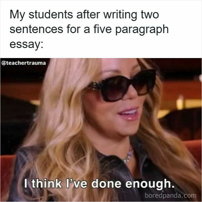 Woman wearing sunglasses with text about students writing two sentences for a five paragraph essay, a funny meme for teachers.