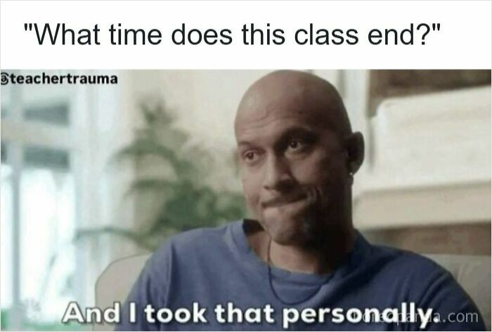 Teacher looking unimpressed responding to a student asking when class ends in funny memes for teachers.