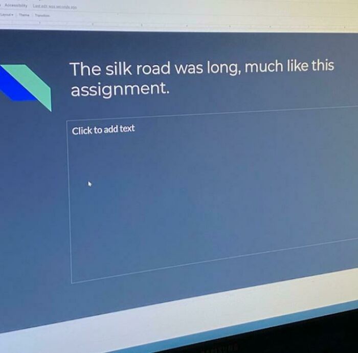 Computer screen showing a humorous slide saying the silk road was long like the assignment, kids outsmarting grown-ups in school.