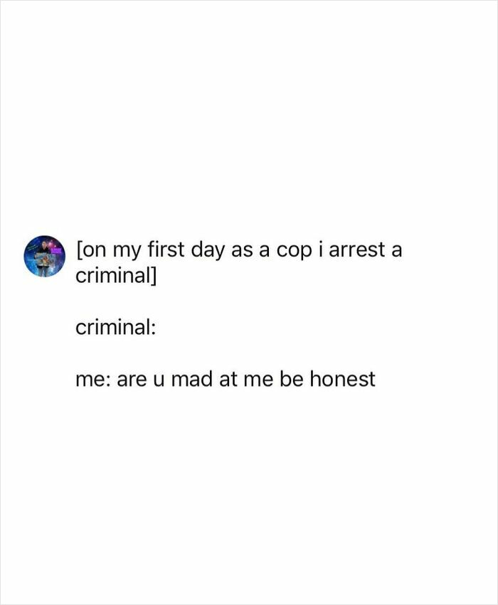 Chaotic tweet showing humorous interaction between cop and criminal on first day of arrest in funny social media post.