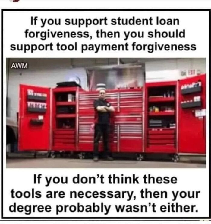 Meme about student loan forgiveness and tool payment forgiveness with a person standing in front of red tool cabinets.