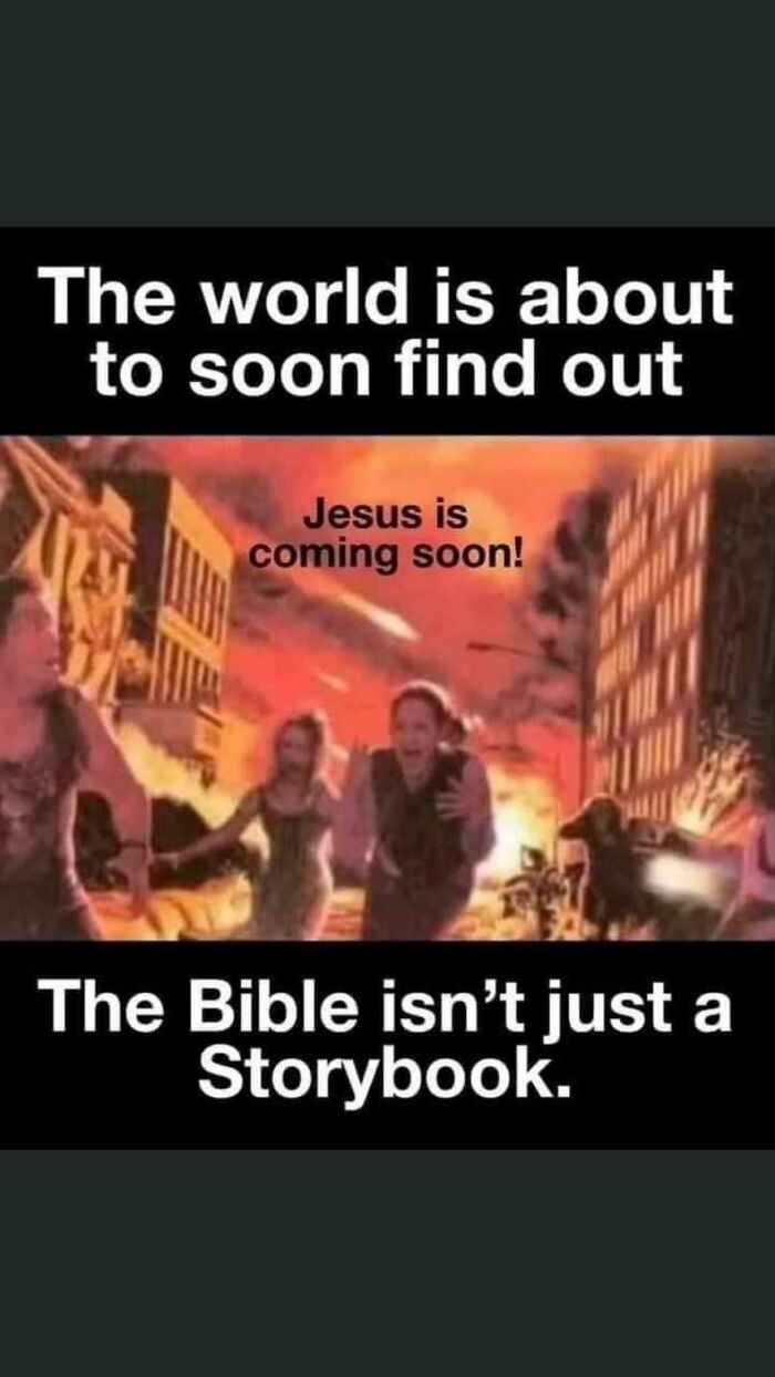 Apocalyptic meme with people running and text about Jesus coming soon and Bible not just a storybook.