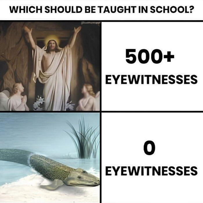 Meme comparing what should be taught in school with images of eyewitness accounts and a prehistoric creature.