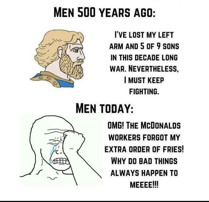 Meme contrasting men 500 years ago facing war with men today upset over McDonald’s fries, showcasing infuriating humor.
