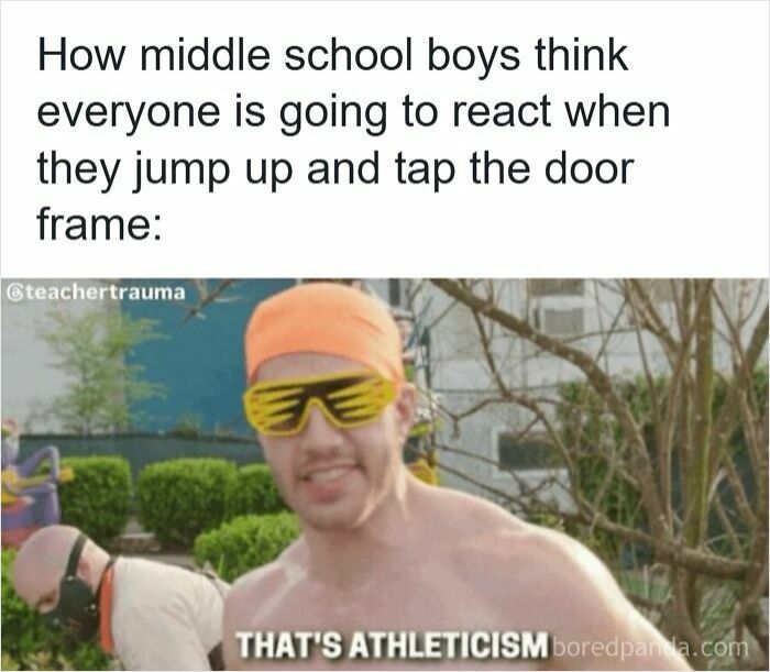 Funny meme showing middle school boys thinking jumping and tapping door frame is athleticism for teachers who deserve a raise and a nap