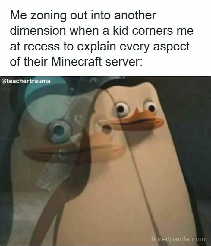 Teacher meme showing a zoned-out penguin when a kid explains every aspect of their Minecraft server, funny memes for teachers.