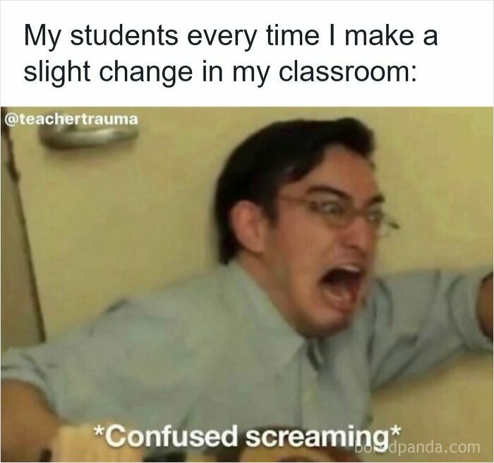 Man with glasses yelling in frustration, illustrating teachers memes about students reacting to classroom changes.
