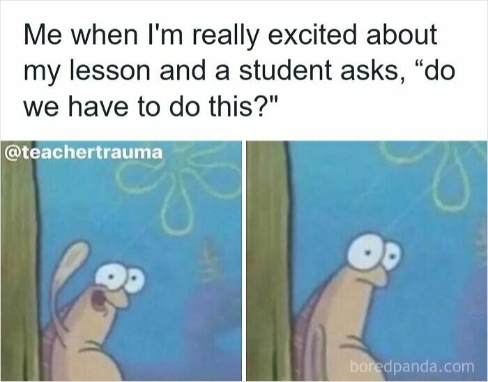 Meme showing a teacher excited about a lesson becoming disappointed when a student questions the task, for teacher memes.