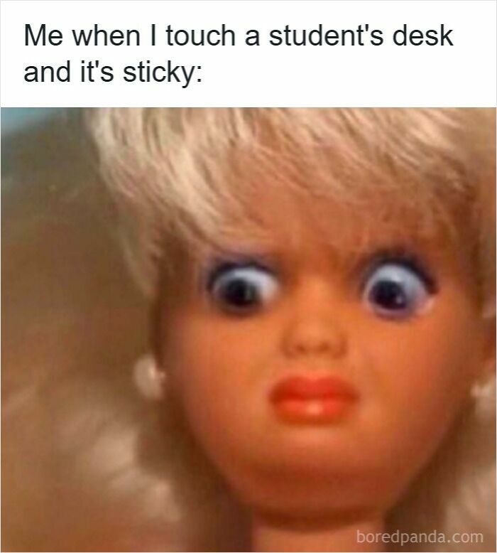 Funny meme showing a shocked doll face representing teachers reacting to a sticky student's desk in a humorous context.