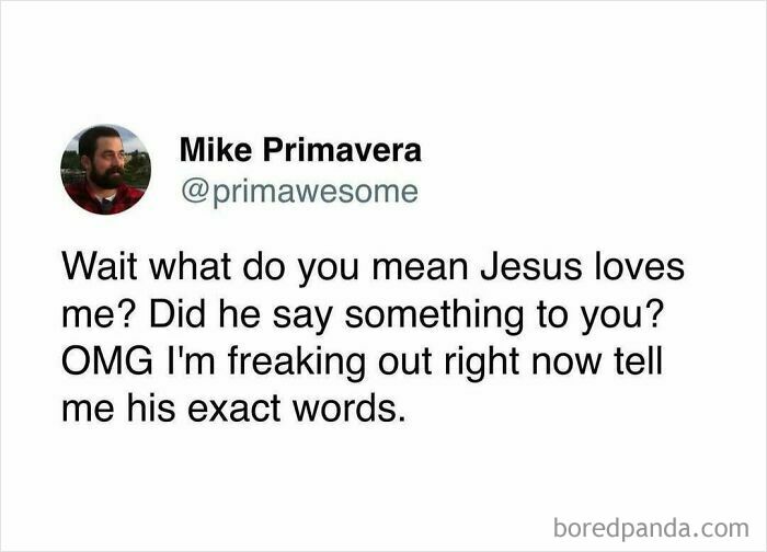 Tweet by Mike Primavera humorously questioning the phrase Jesus loves me, featured in prime awesome hilarious tweets.