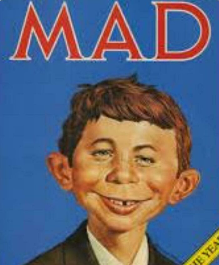 MAD magazine cover with Alfred E. Neuman, a classic nostalgic image that makes people who recognize it feel very old.