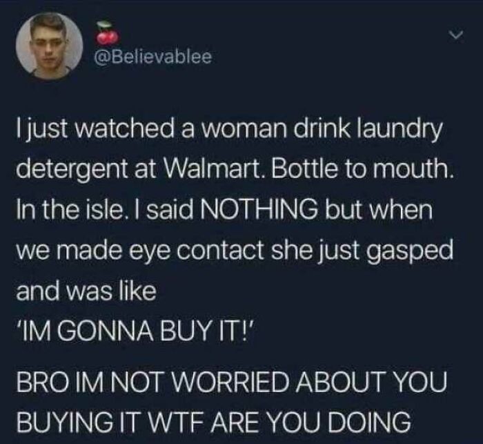 Screenshot of a tweet describing a bizarre moment of a woman drinking laundry detergent at Walmart, illustrating wild People of Walmart.