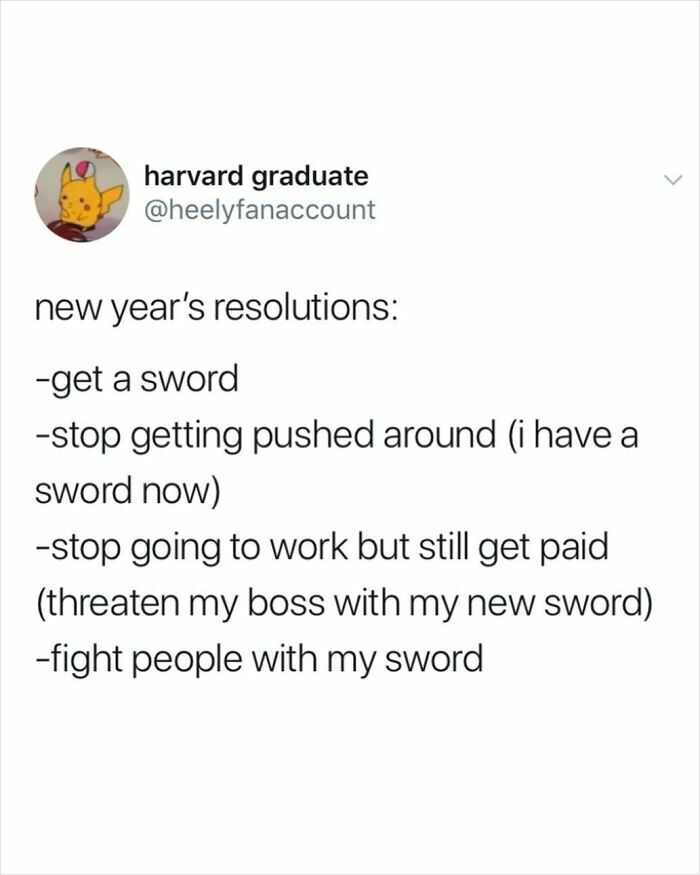Tweet about chaotic humor with new year’s resolutions involving a sword to stop being pushed around and quitting work.