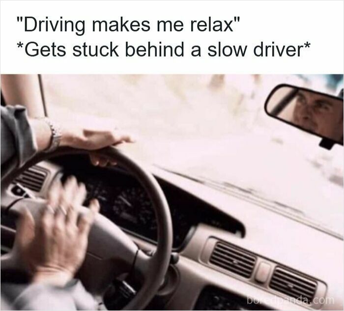 Driver angrily banging hands on steering wheel while stuck behind a slow car, illustrating road rage and driving memes.