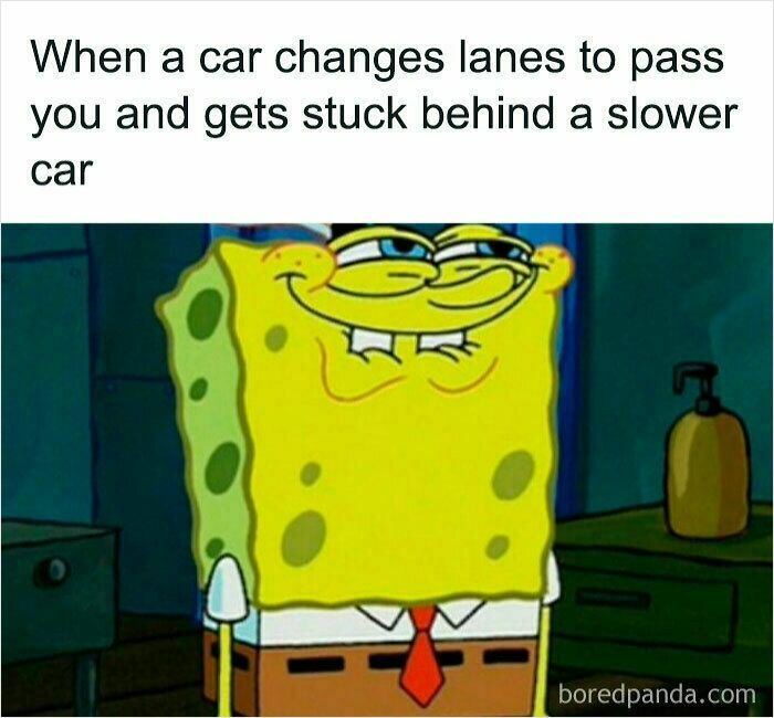 SpongeBob meme showing smug face about a car changing lanes to pass but getting stuck behind a slower car, driving memes.