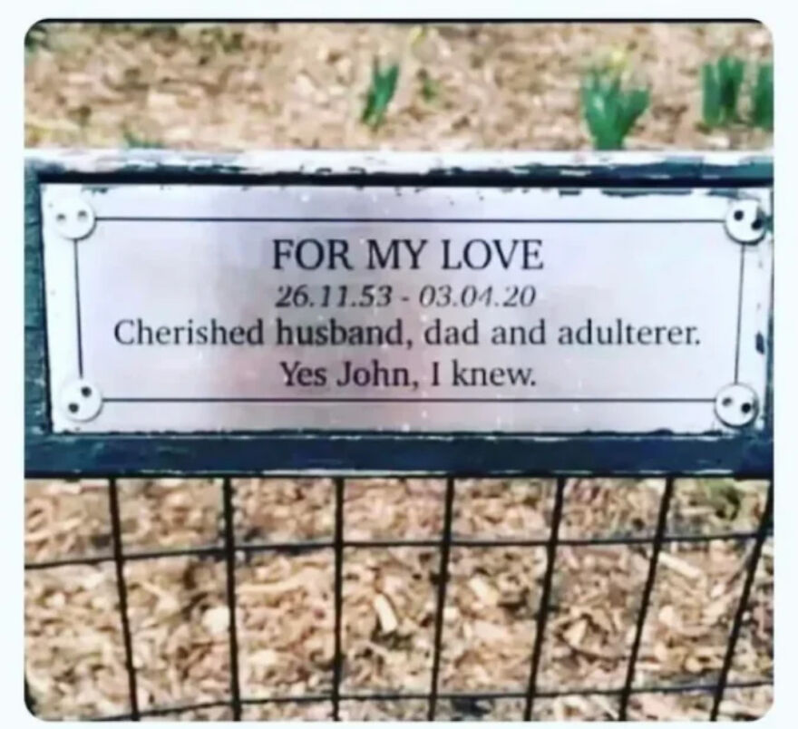 Bench plaque with a message about a cherished husband, dad, and adulterer, showing people knew exactly what they were doing.