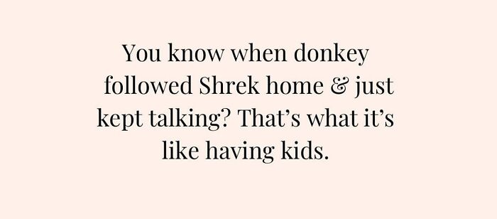 Parenting meme comparing nonstop kid talking to Donkey following Shrek, highlighting chaos and love in daily life.