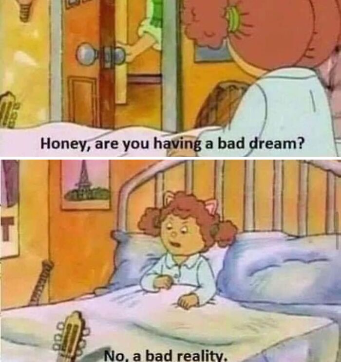 Cartoon meme of a child in bed replying to a question about bad dreams with bad reality, relatable funny meme.