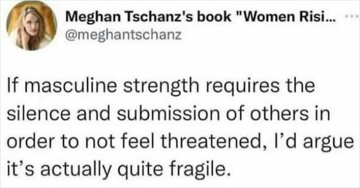 Social media post from Fight The Patriarchy page sharing a truthful meme about masculine strength and fragility.