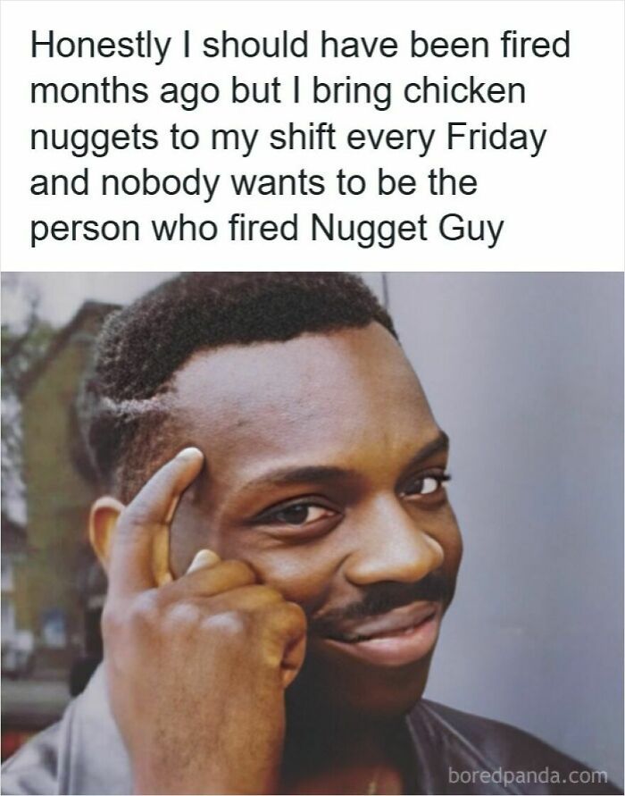 Man smiling and pointing to his temple with text about bringing chicken nuggets to work to avoid getting laid off meme.