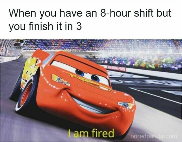 Animated red racecar from Cars movie with caption about finishing an 8-hour shift in 3, humorous meme about getting laid off.