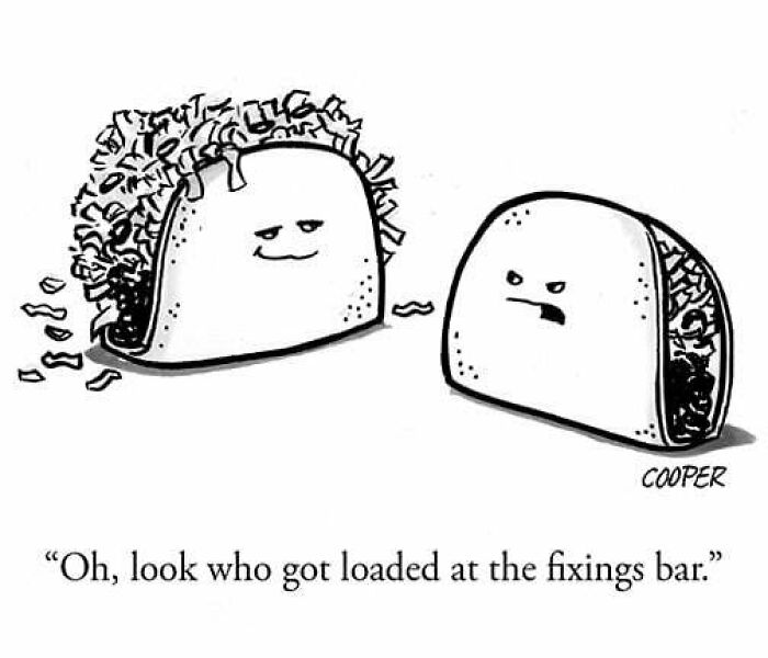 Cartoonist Nathan Cooper’s one-panel comic shows two tacos with expressions, humorously commenting on modern living.