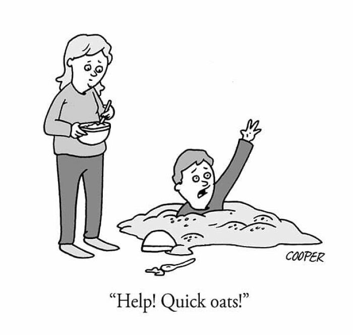 Cartoonist Nathan Cooper one-panel comic of man stuck in oatmeal calling for help with a woman holding a bowl nearby.