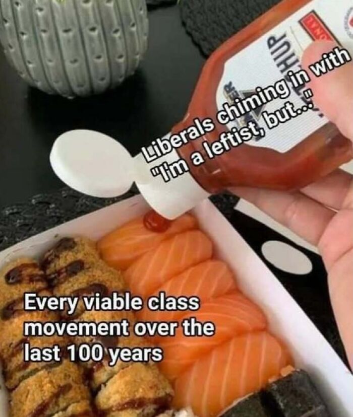 Hand pouring ketchup labeled liberals onto sushi labeled viable class movements, illustrating dystopic society issues.