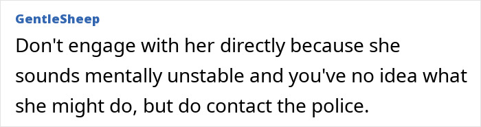 Comment warning about potential mental instability and advising to contact police regarding a nasty lady threatening fraud report.