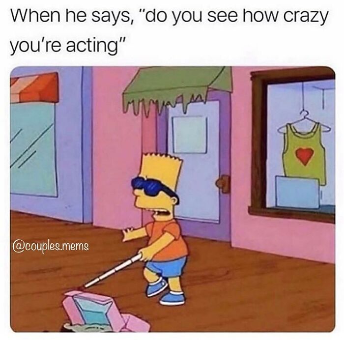 Cartoon character wearing sunglasses and using a cane, illustrating relatable relationship meme about acting crazy.