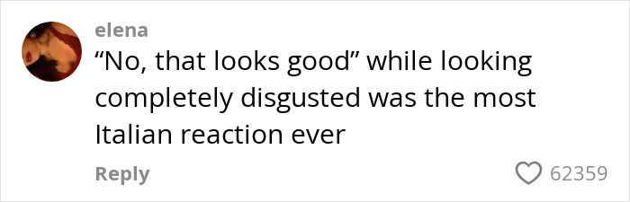 Comment from Elena expressing disgust at a tourist's Olive Garden dish request while in Italy on social media.