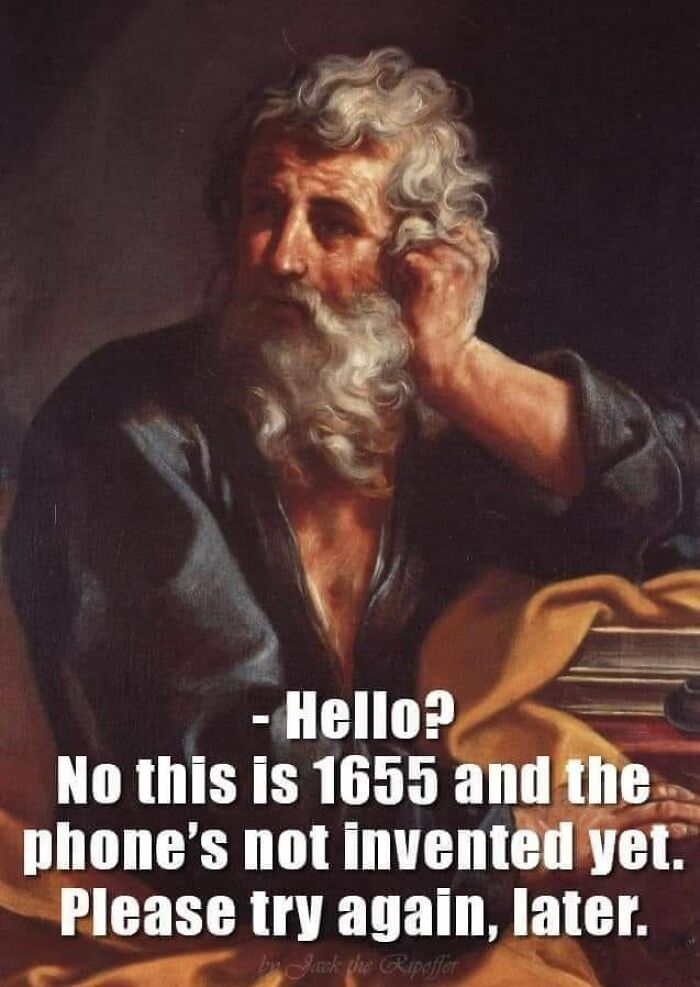 Classical painting of an elderly man humorously captioned as a meme about the phone not being invented in 1655.