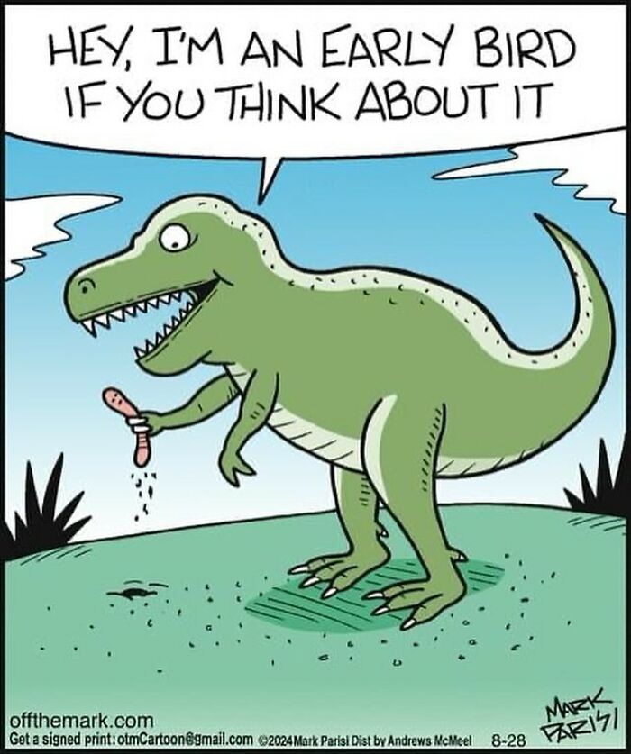 Cartoon of a dinosaur holding a worm saying I'm an early bird, illustrating humor in everyday life cartoons.