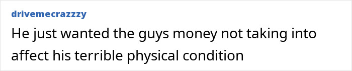 Comment text on a white background reading He just wanted the guys money not taking into affect his terrible physical condition related to morbidly obese patient visit.