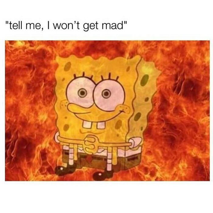 SpongeBob sitting calmly amid flames with caption about not getting mad in relatable relationship memes.