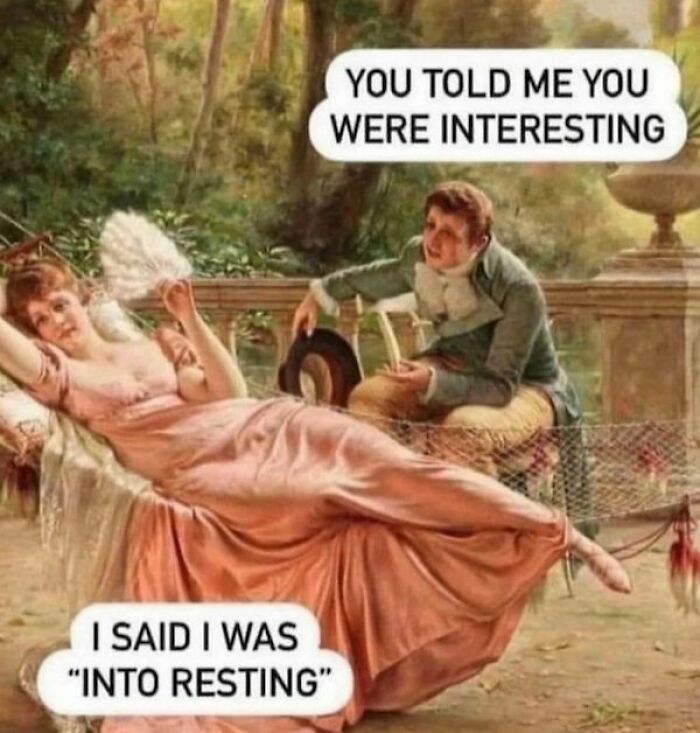 Classical painting meme showing a woman resting on a chaise lounge with humorous captions about resting and being interesting.