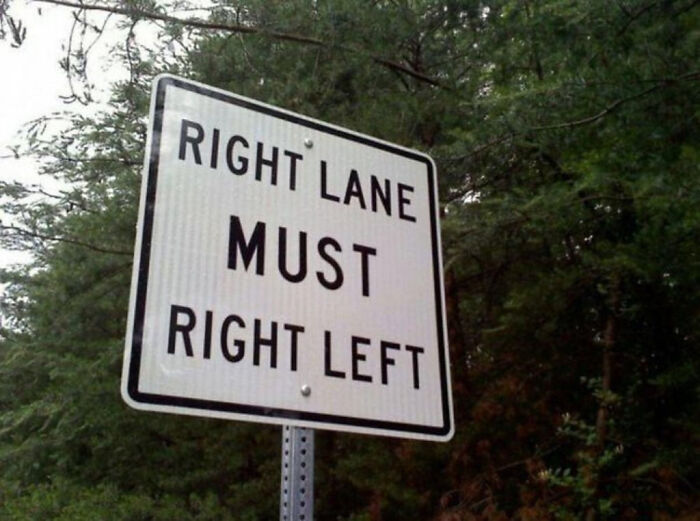 Confusing road sign reading right lane must right left, illustrating a challenge people face with unclear road signs.