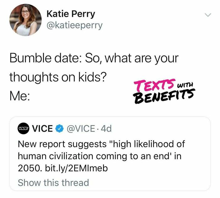 Screenshot of a humorous unhinged tweet about dating featuring a Bumble date asking about kids and a bleak reply about human civilization.